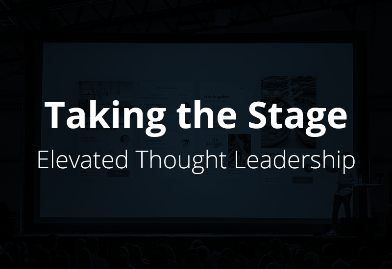 Taking the Stage – Elevated Thought Leadership